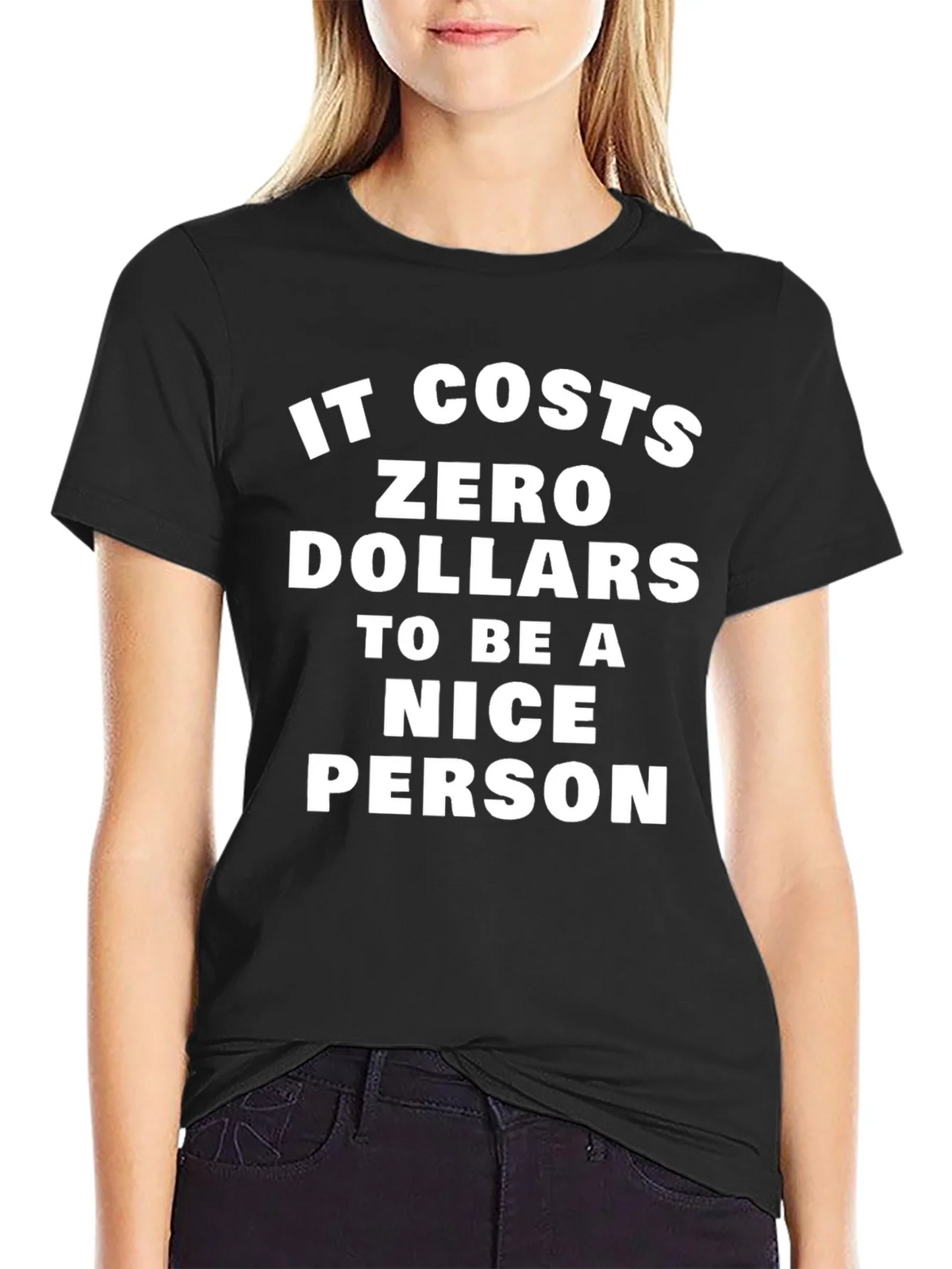 It Costs Zero Dollars To Be A Nice Person T-Shirt