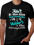 Aint No Man Alive Welders Place T-Shirt