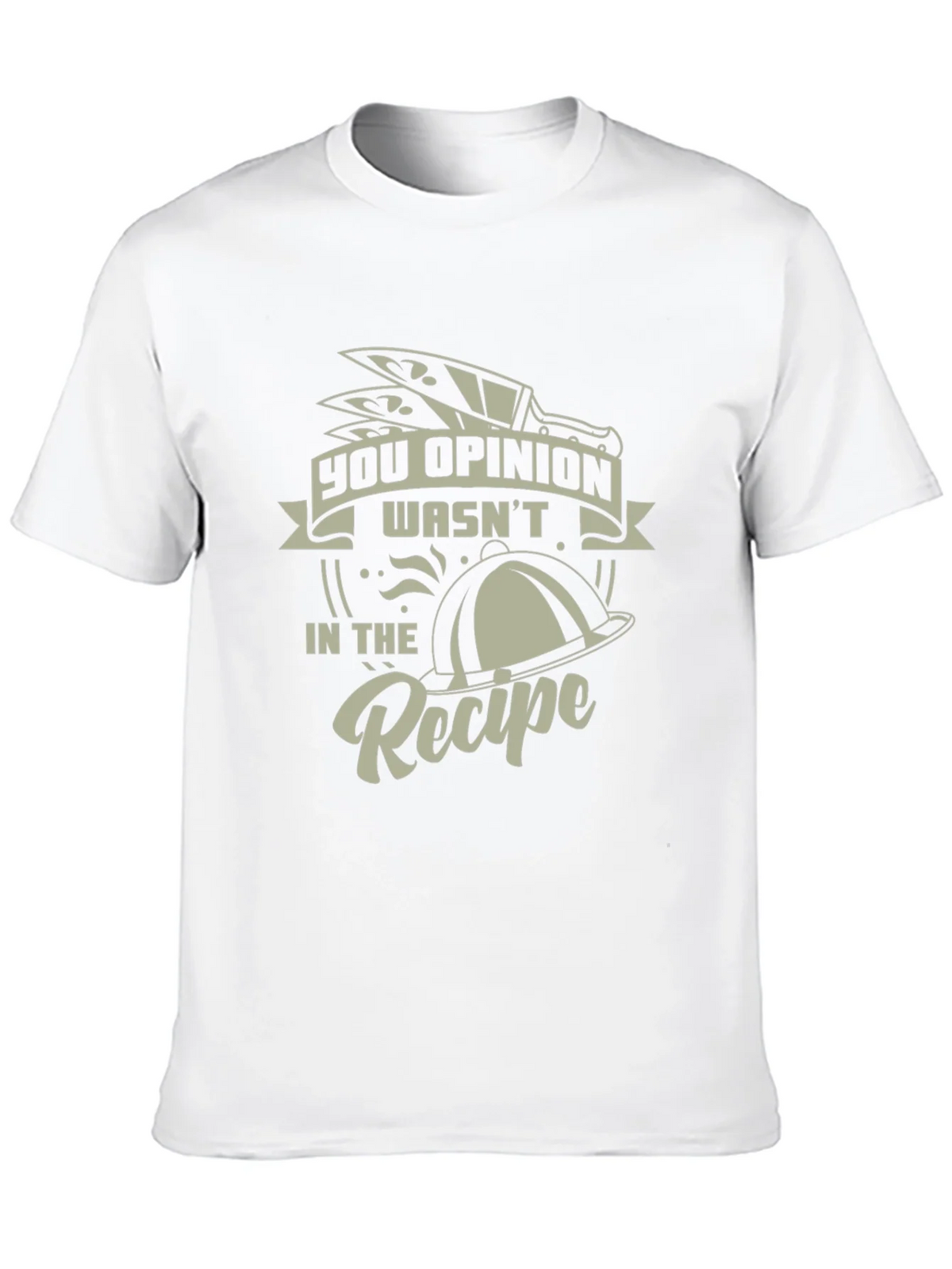 Funny Chef T-Shirt - You Opinion Wasnt In The Recipe