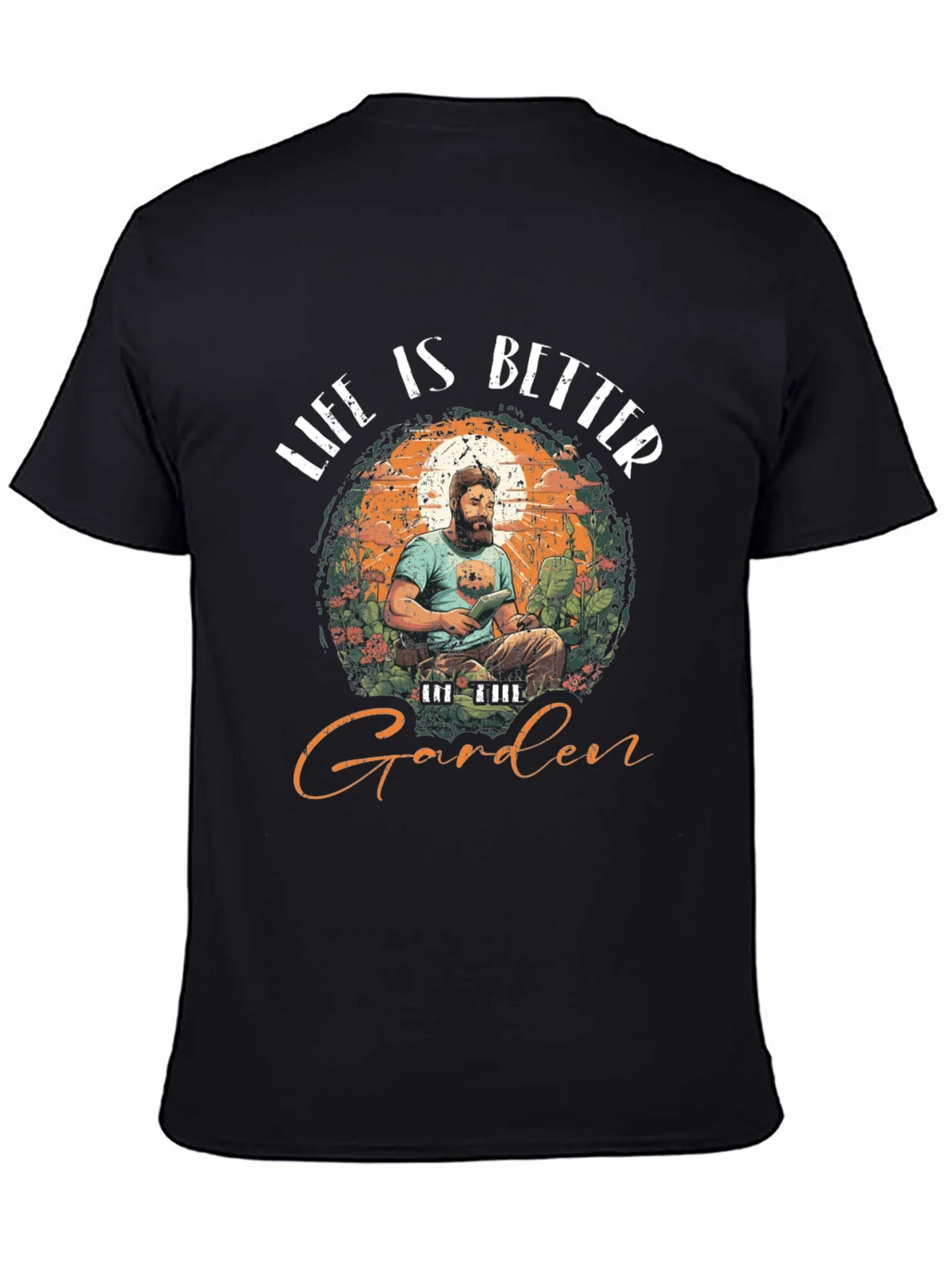 Life is Better in the Garden T-Shirt