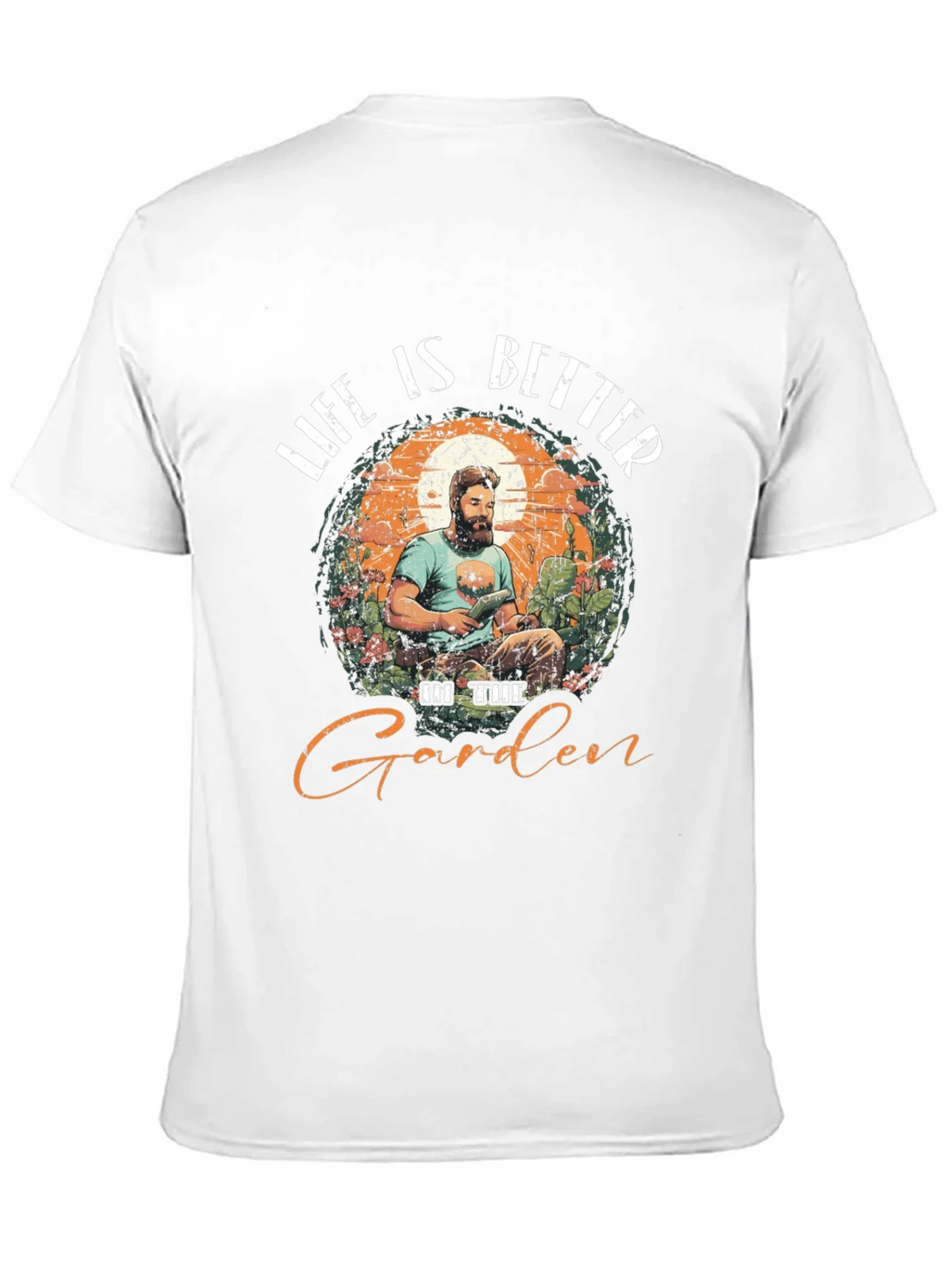 Life is Better in the Garden T-Shirt