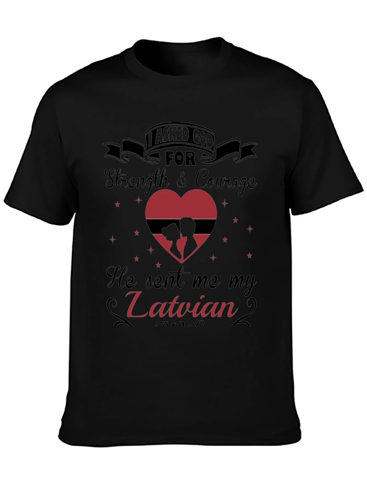 Latvian Love T-Shirt: I Asked God For You