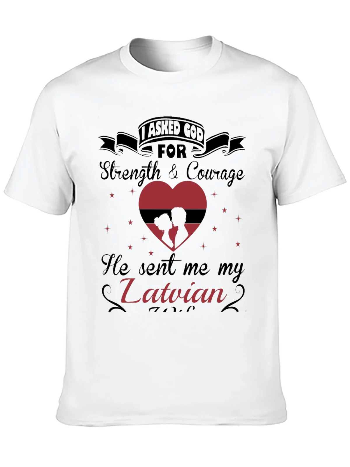 Latvian Love T-Shirt: I Asked God For You