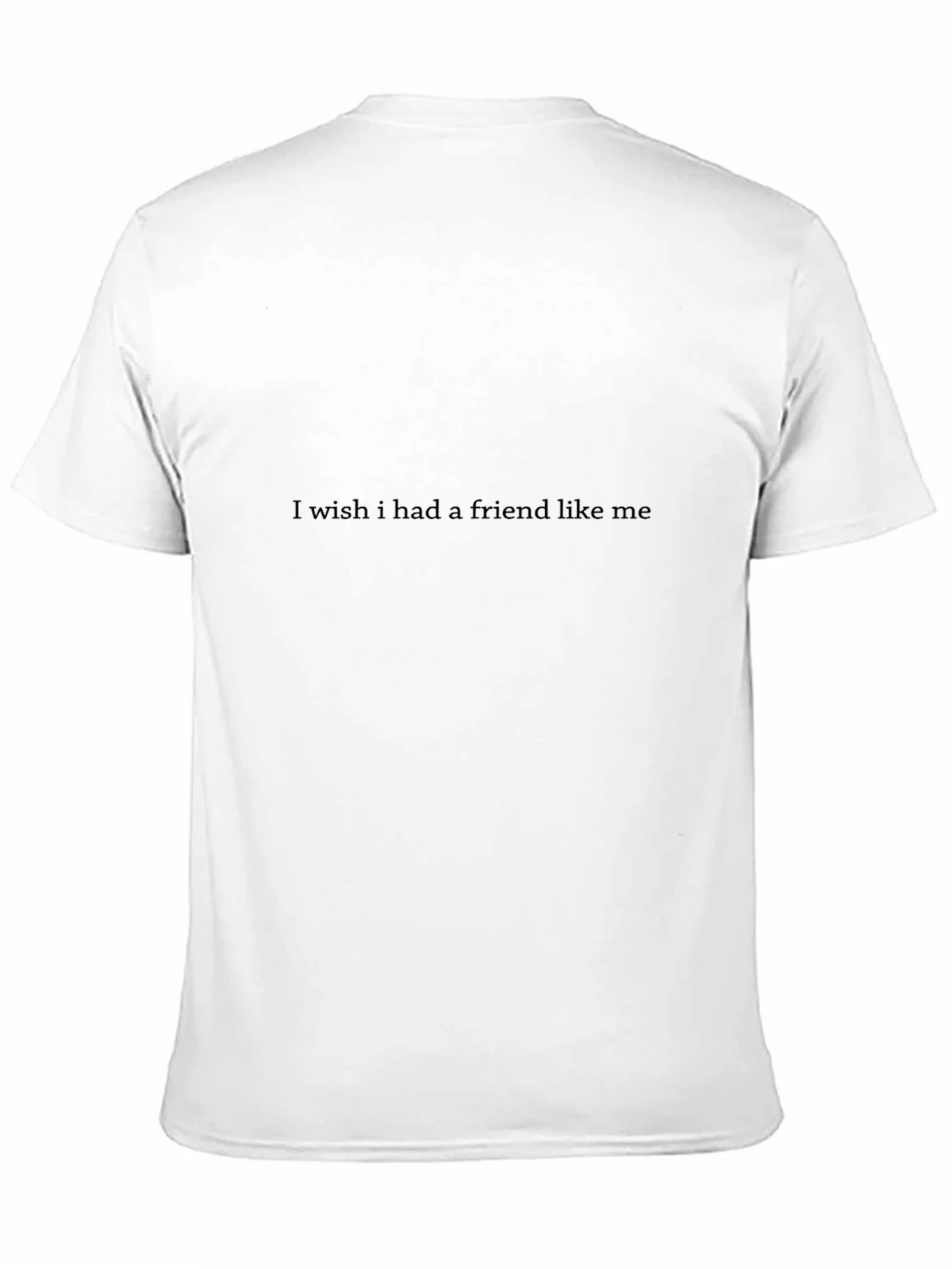 I Wish I Had A Friend Like Me Graphic Tee