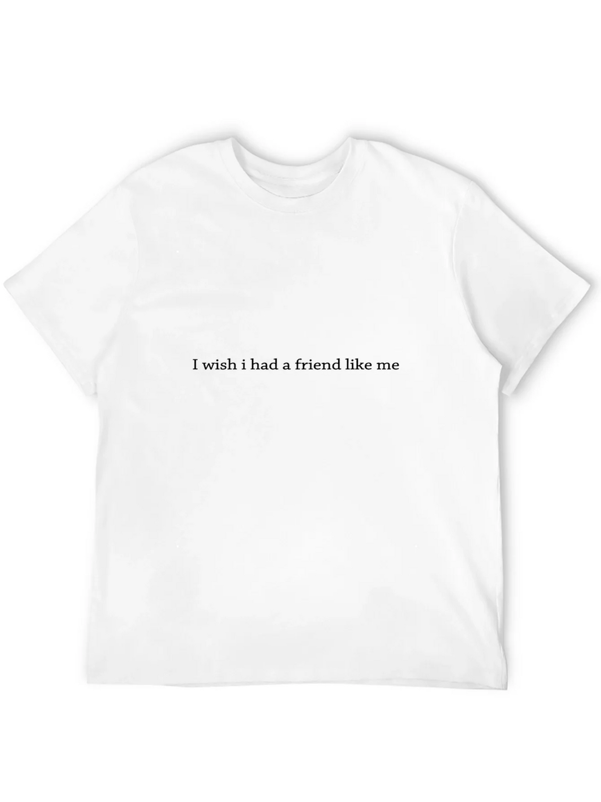 I Wish I Had A Friend Like Me Graphic Tee