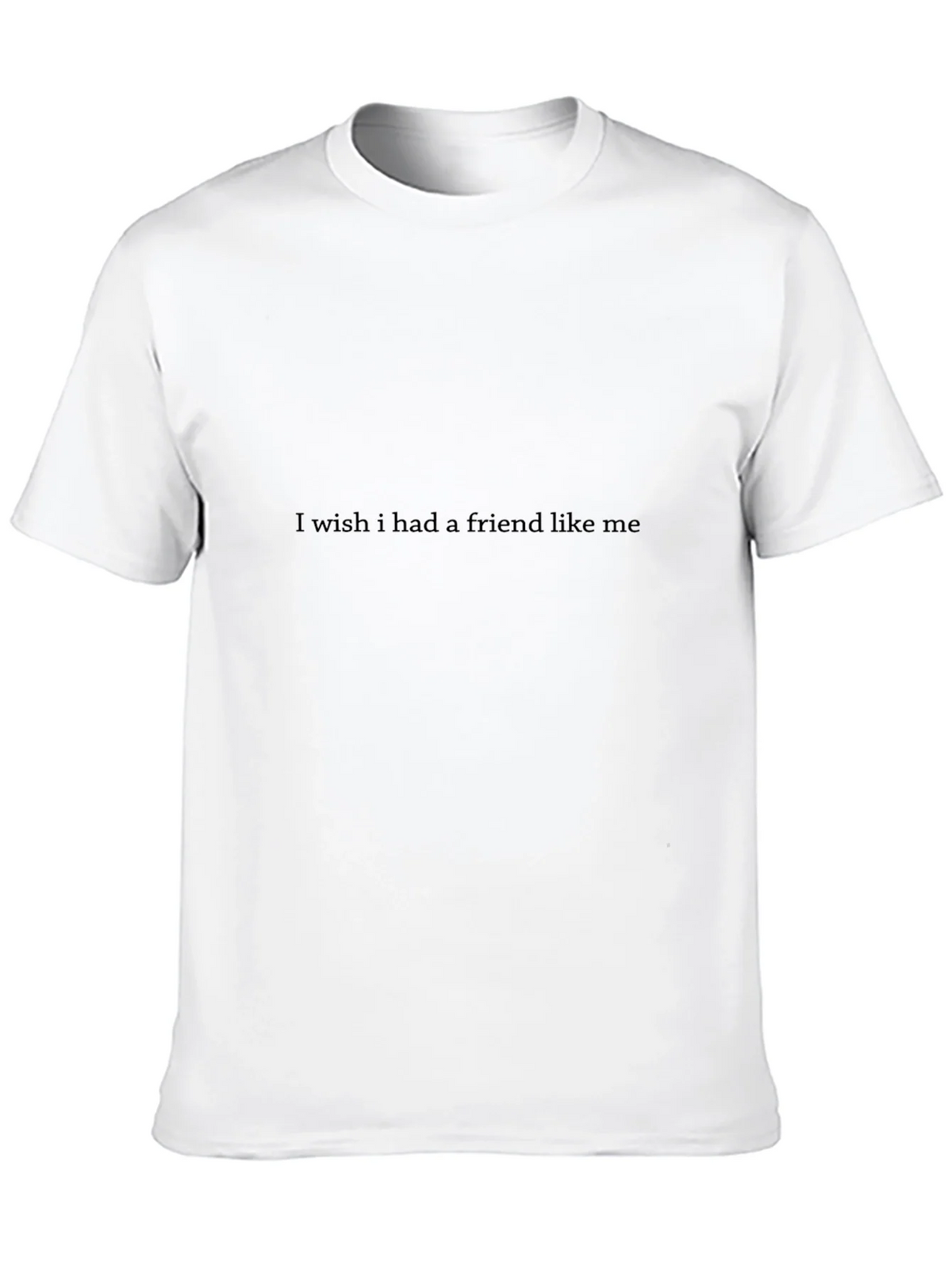 I Wish I Had A Friend Like Me Graphic Tee