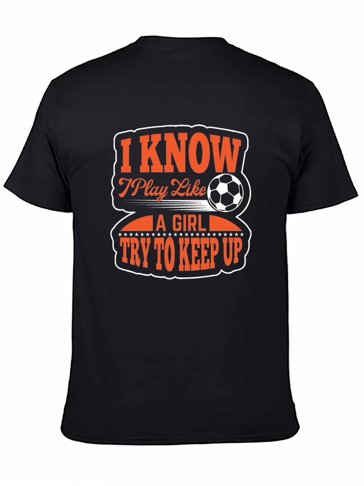 I Know I Play Like A Girl Soccer T-Shirt
