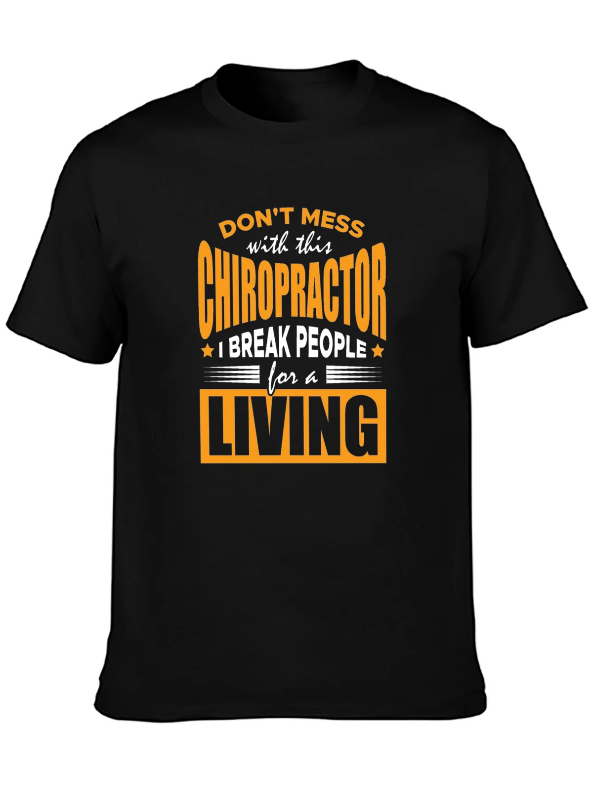 Chiropractor Break People For A Living T-Shirt