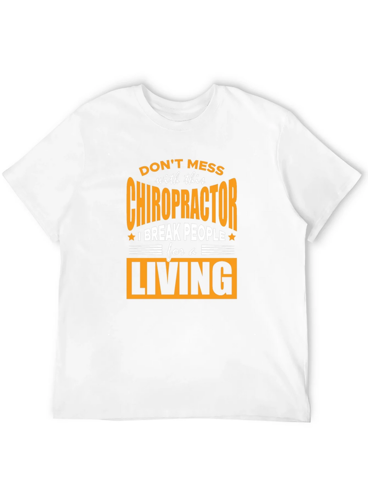 Chiropractor Break People For A Living T-Shirt