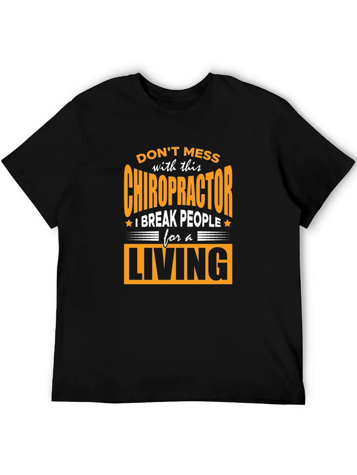 Chiropractor Break People For A Living T-Shirt