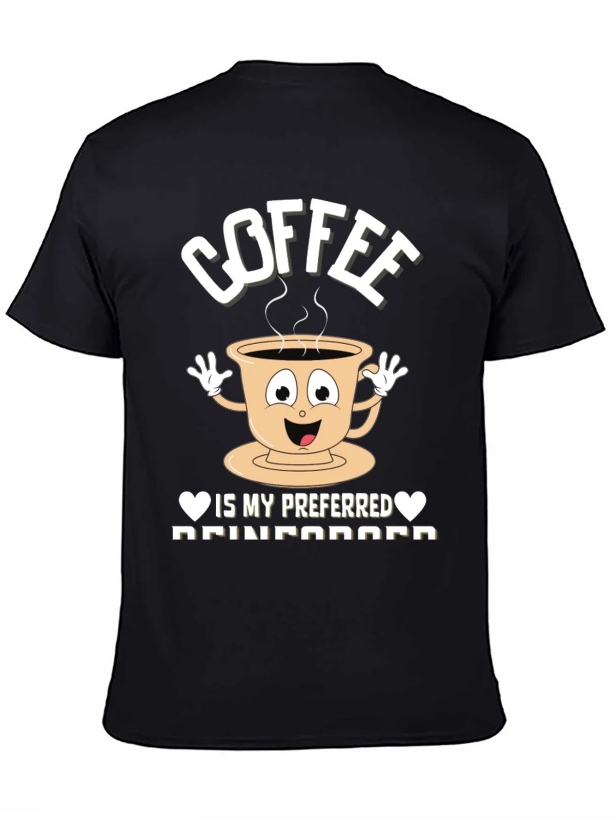 Coffee is my Preferred Reinforcement T-Shirt