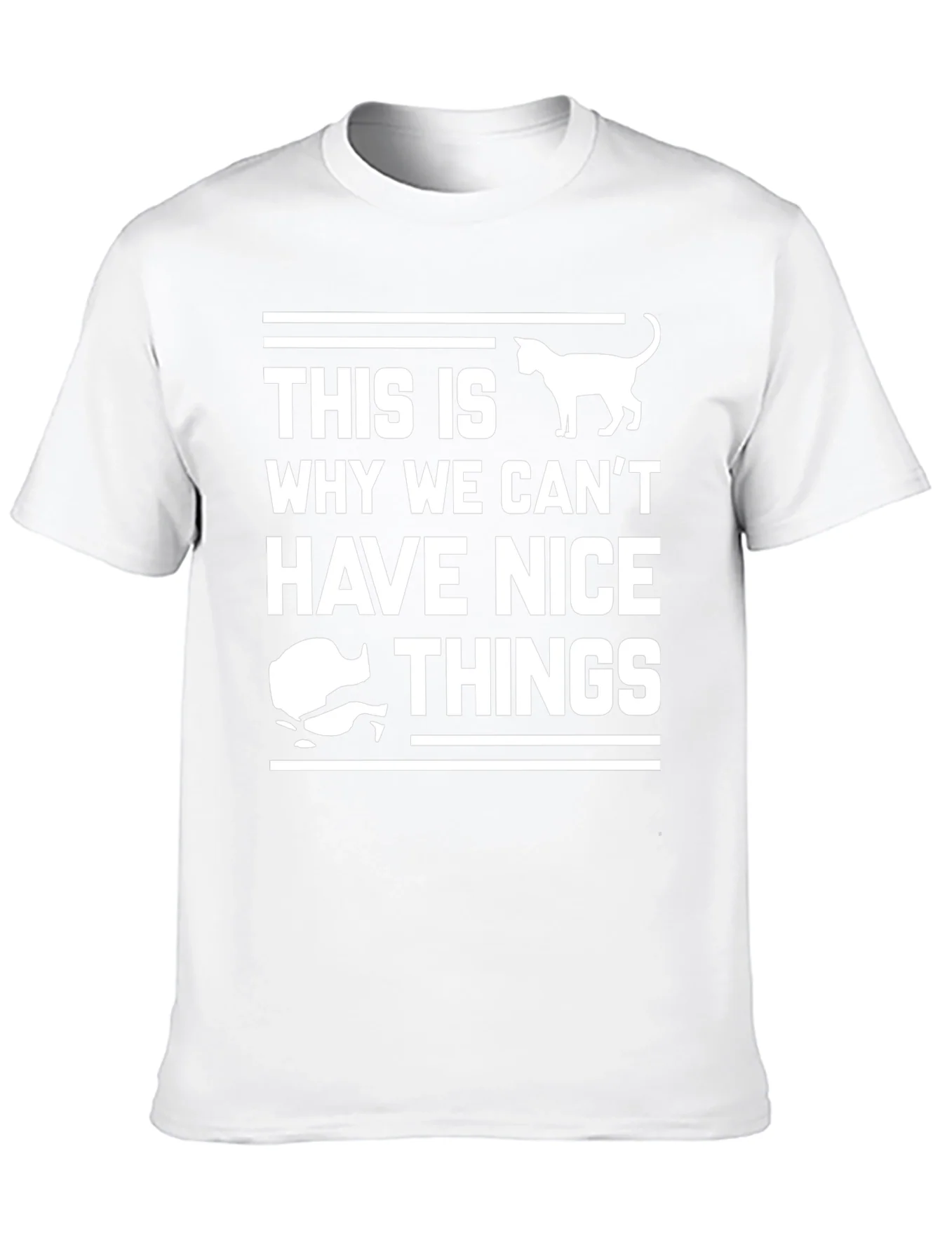 Cat Lover T-Shirt: This Is Why We Cant Have Nice Things