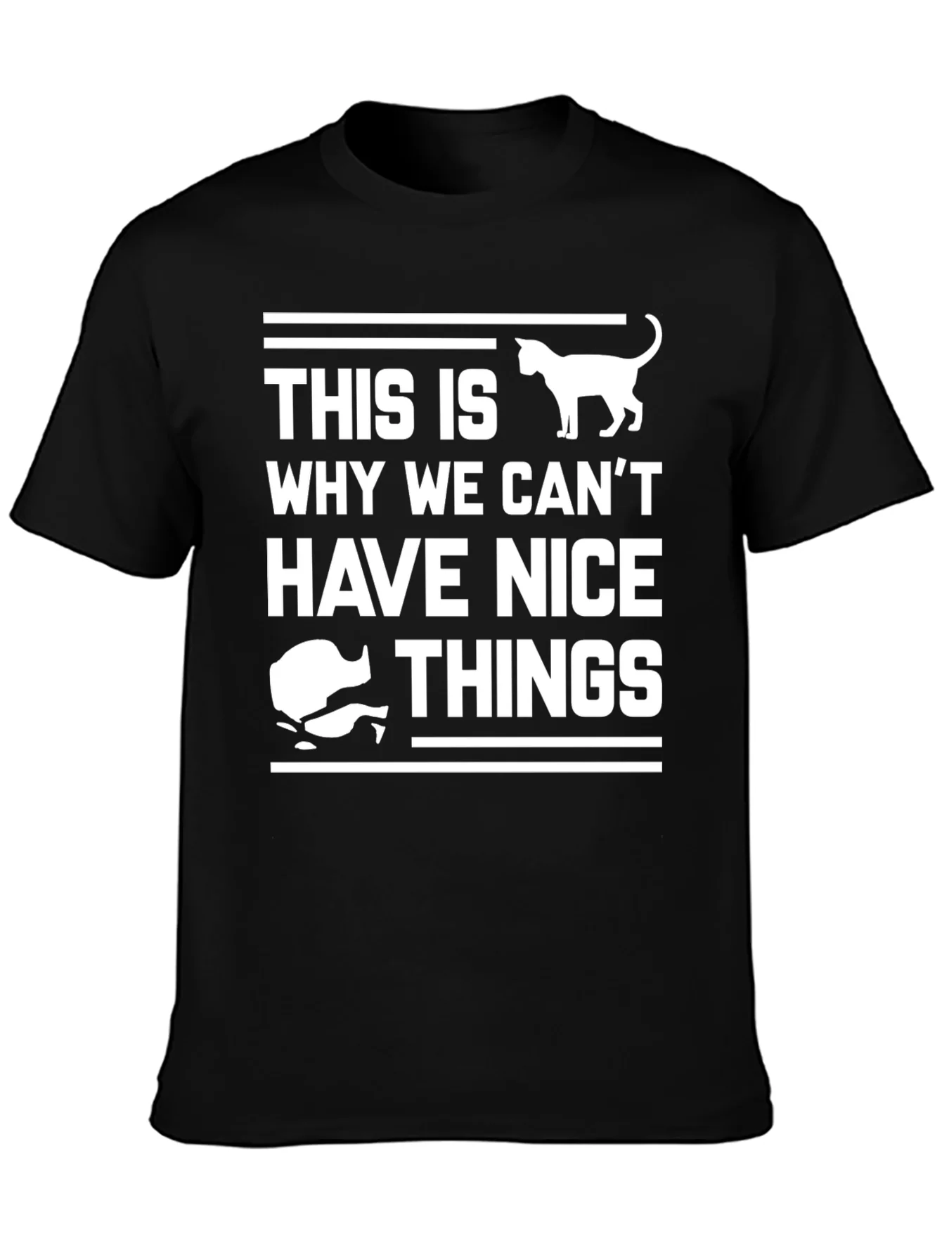Cat Lover T-Shirt: This Is Why We Cant Have Nice Things