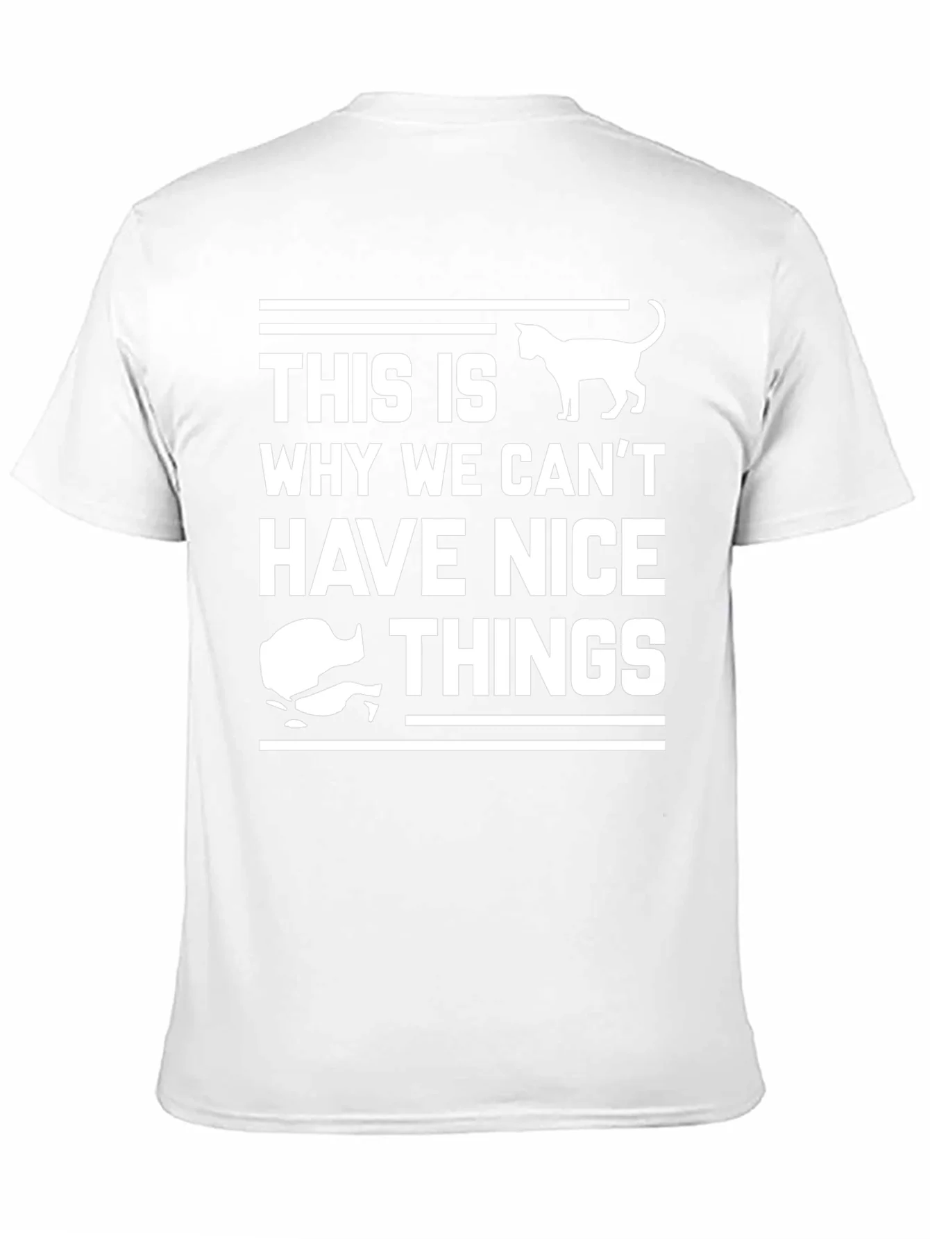 Cat Lover T-Shirt: This Is Why We Cant Have Nice Things