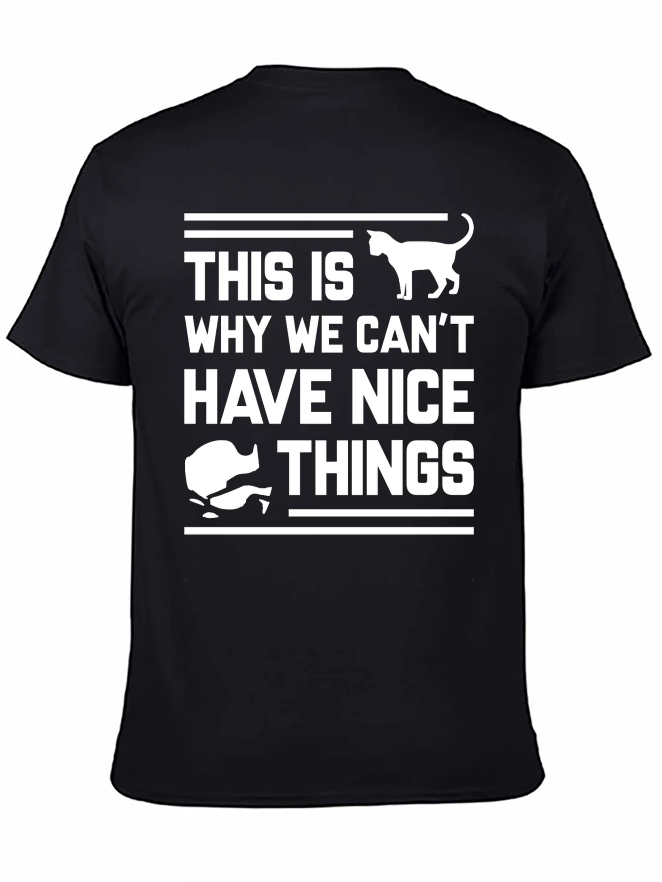 Cat Lover T-Shirt: This Is Why We Cant Have Nice Things
