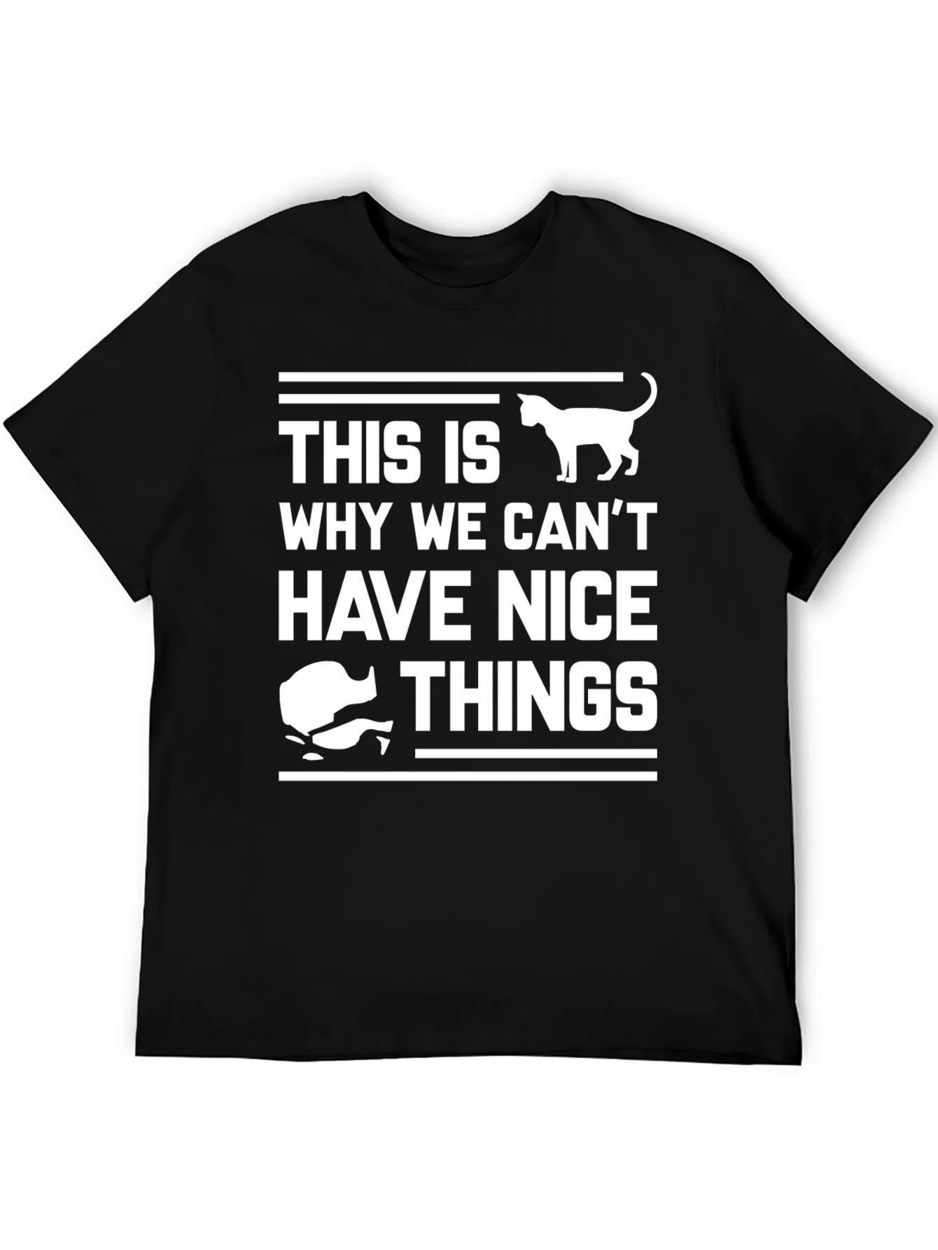 Cat Lover T-Shirt: This Is Why We Cant Have Nice Things