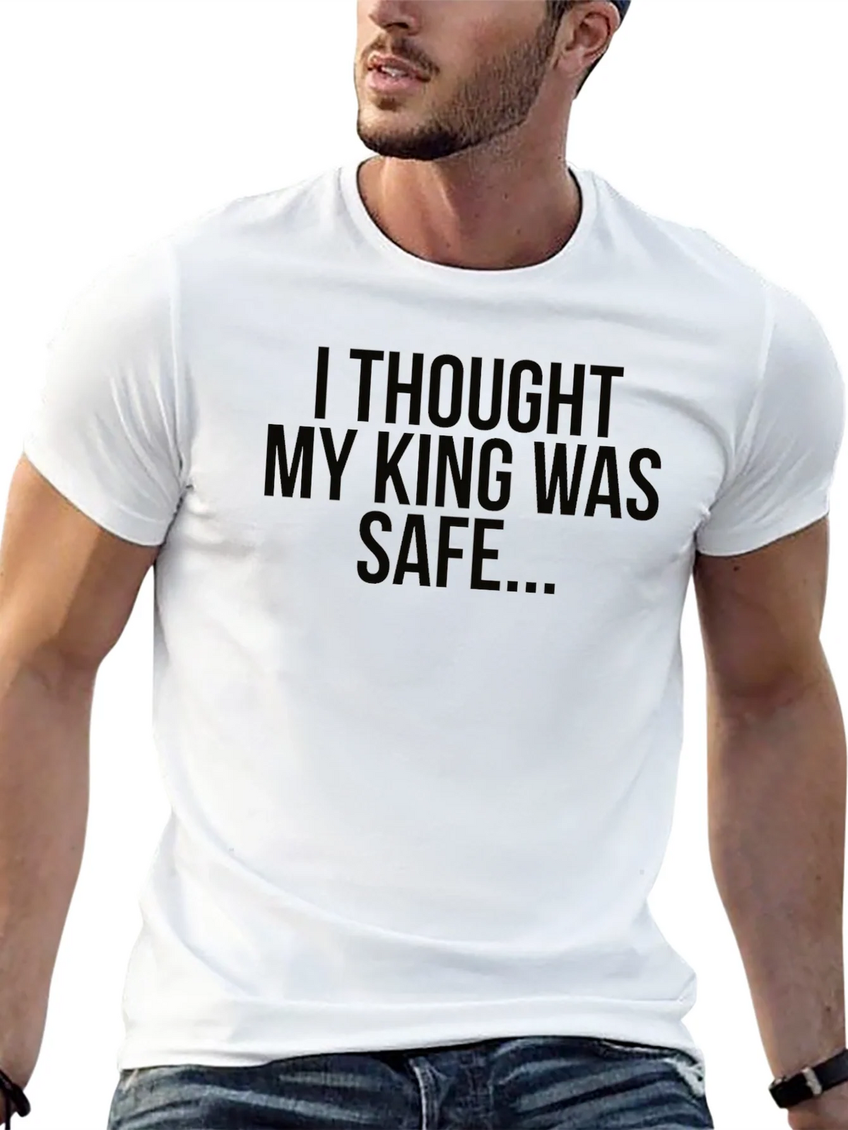 I Thought My King Was Safe Black T-Shirt