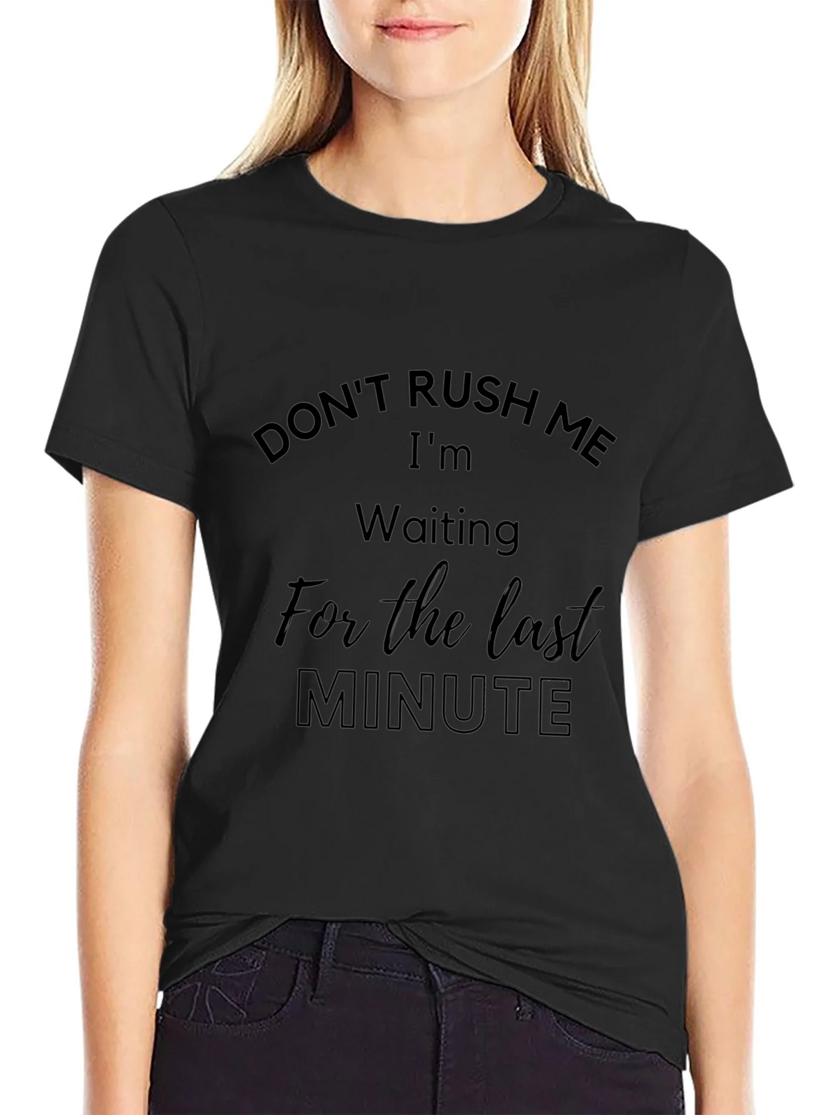 Dont Rush Me Funny T-Shirt