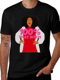 100% That Bitch T-Shirt - Statement Graphic Tee