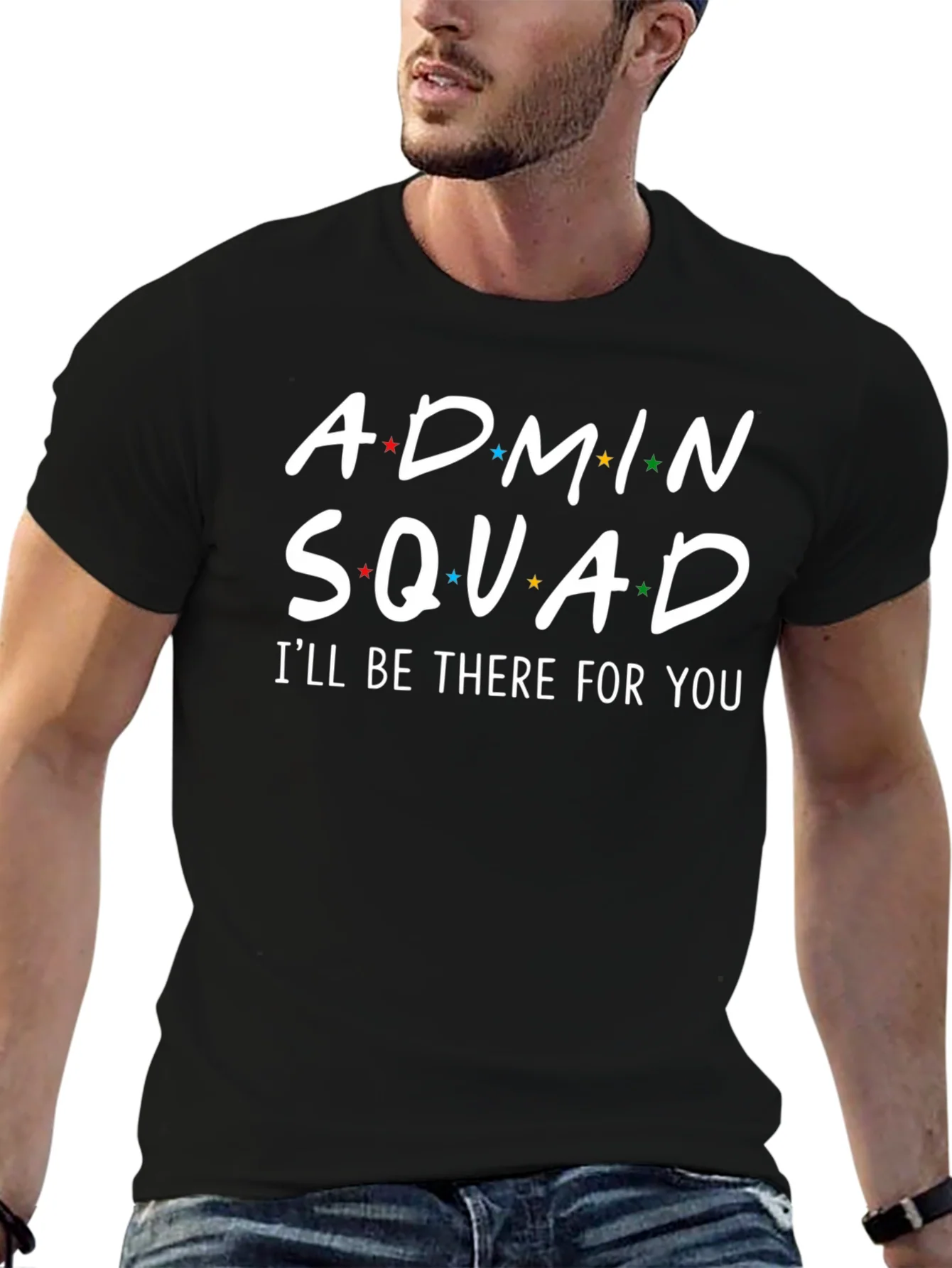 Admin Squad T-Shirt - Ill Be There For You