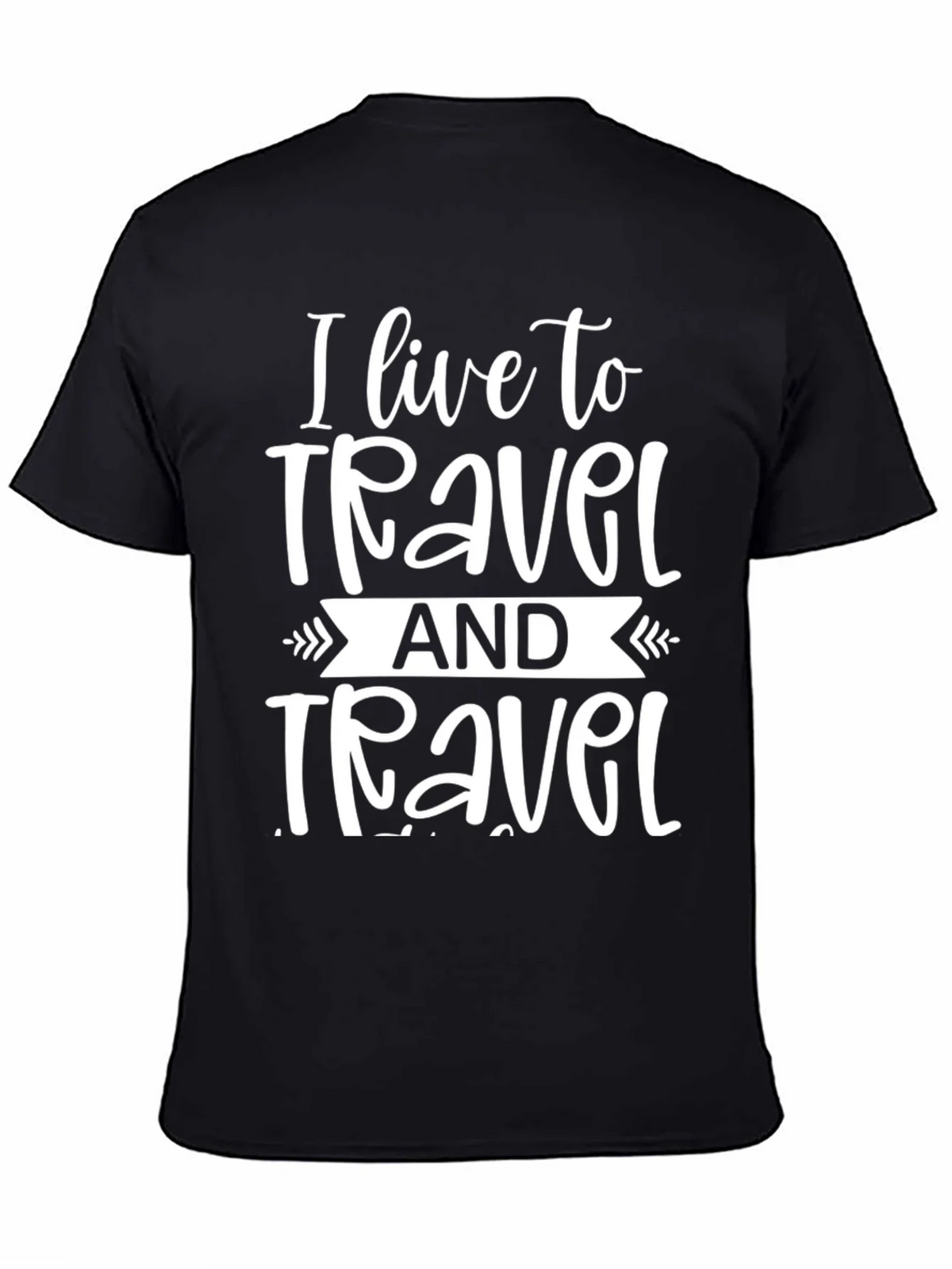 I Live to Travel Graphic T-Shirt