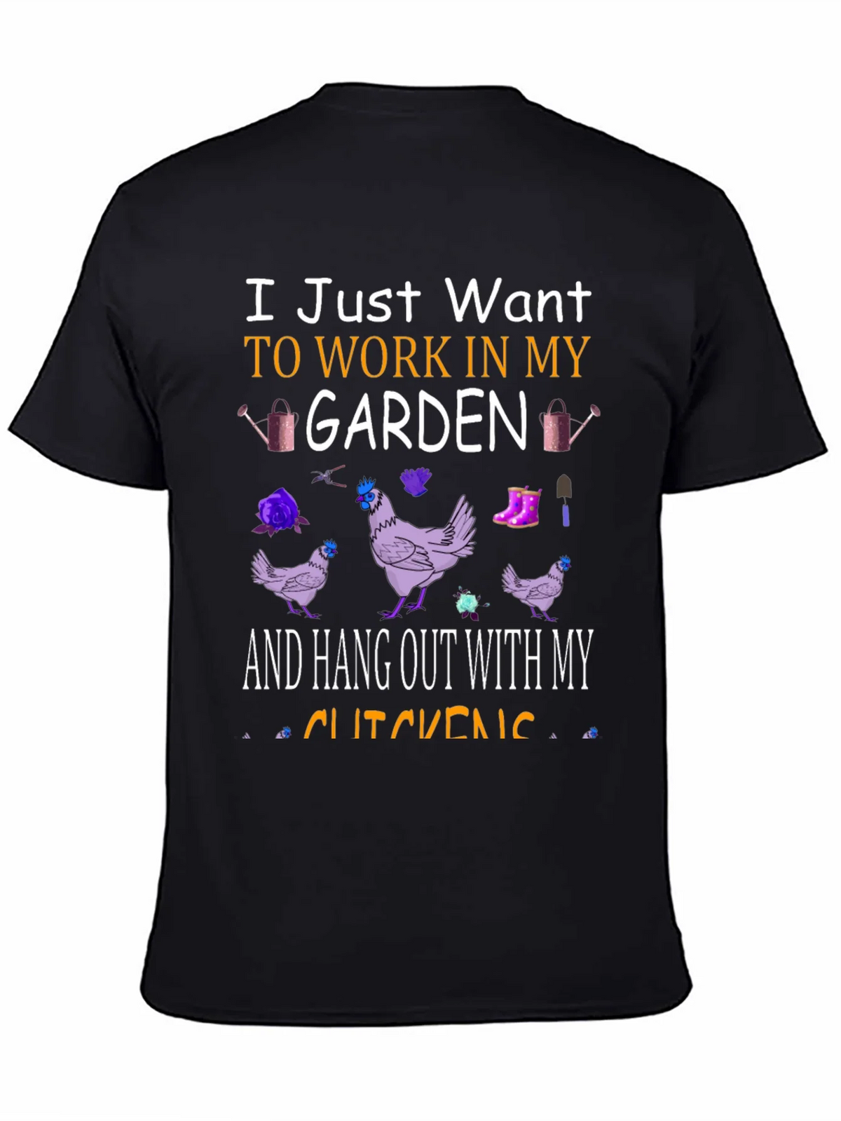 Garden & Chickens T-Shirt: Work in My Garden Tee