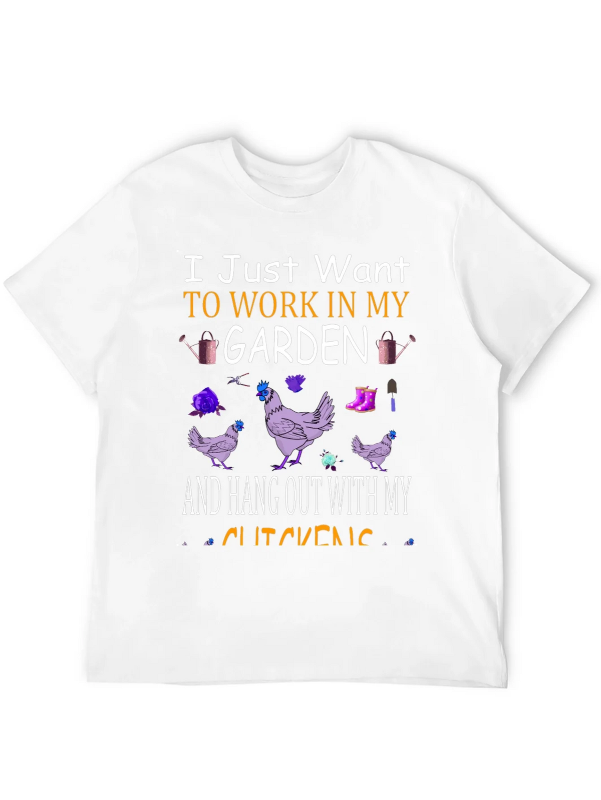 Garden & Chickens T-Shirt: Work in My Garden Tee