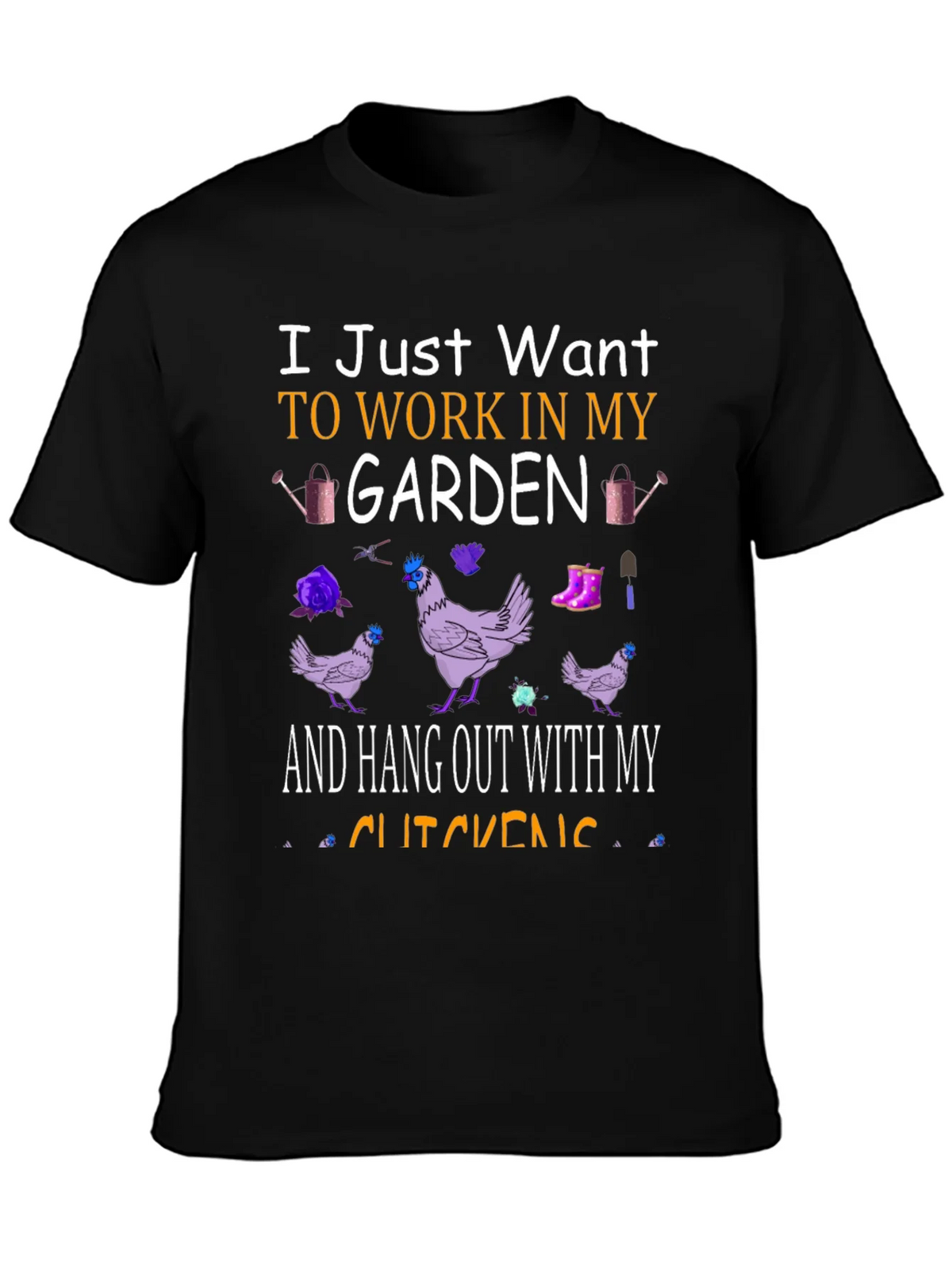 Garden & Chickens T-Shirt: Work in My Garden Tee