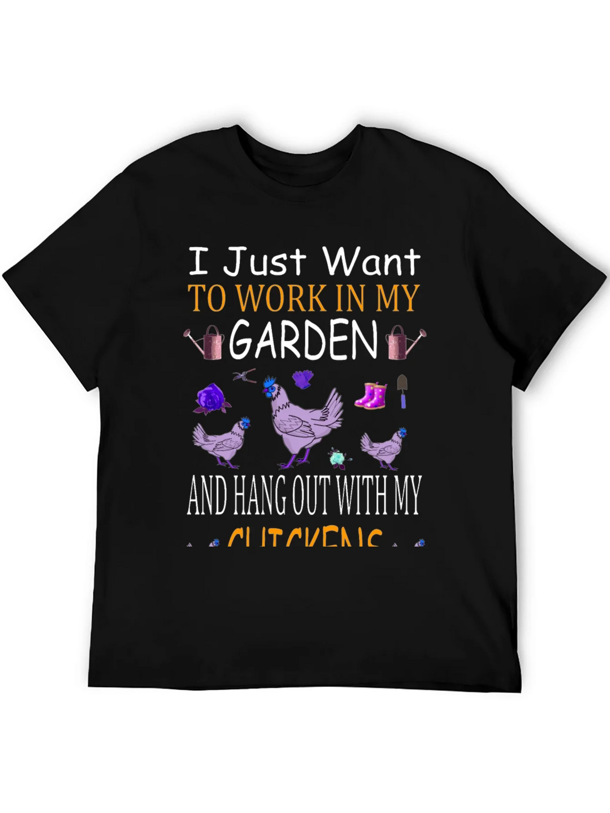 Garden & Chickens T-Shirt: Work in My Garden Tee