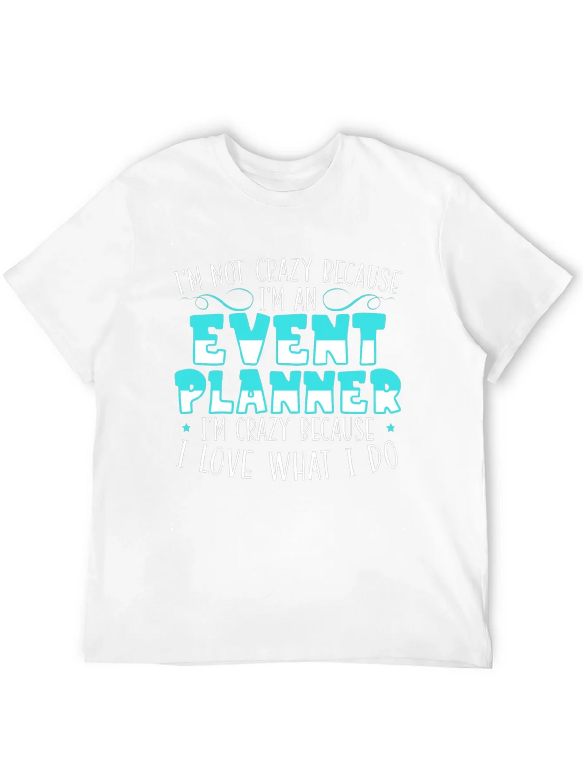 Event Planner T-Shirt - Im Not Crazy Because Funny Tee