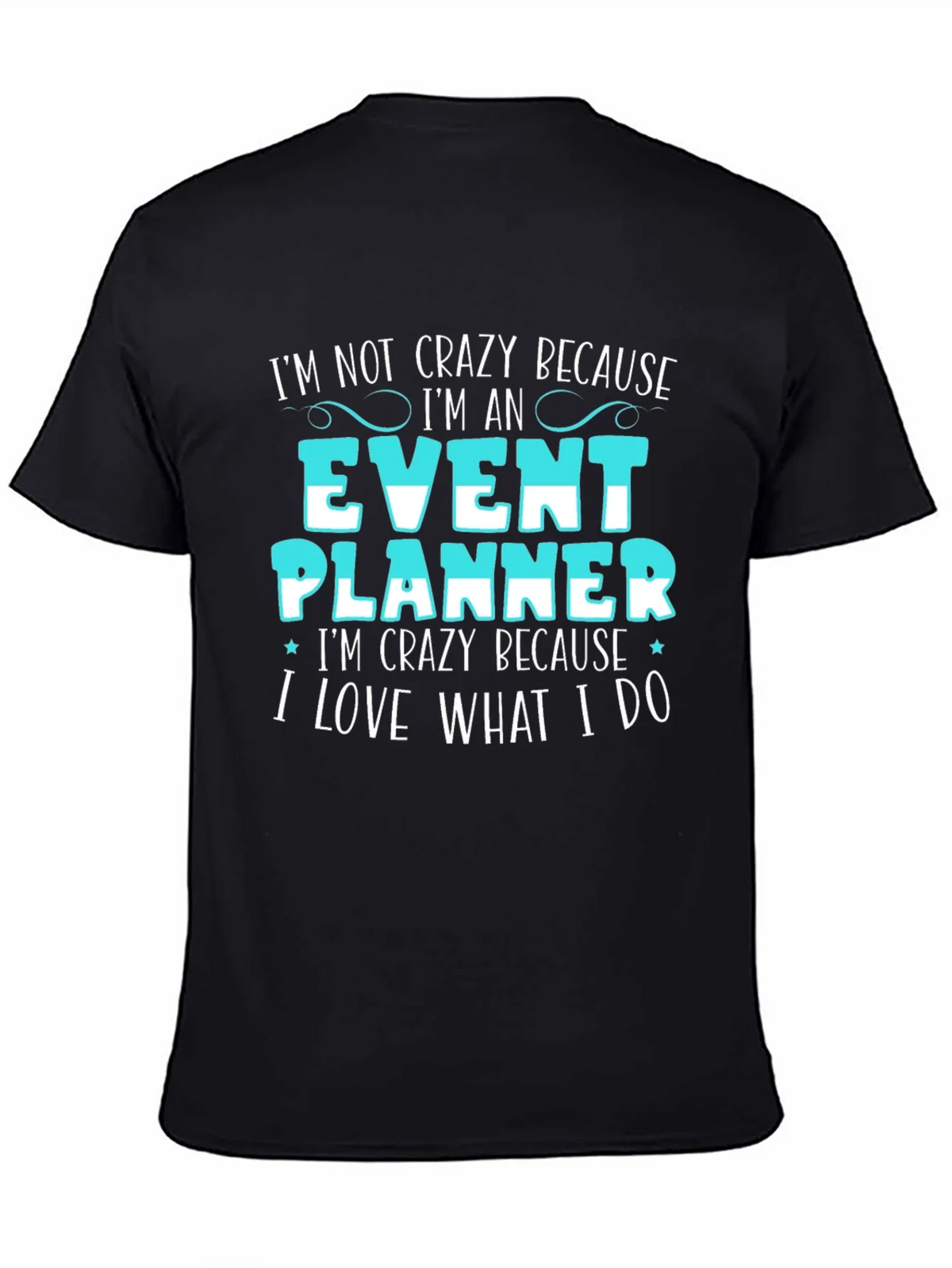 Event Planner T-Shirt - Im Not Crazy Because Funny Tee