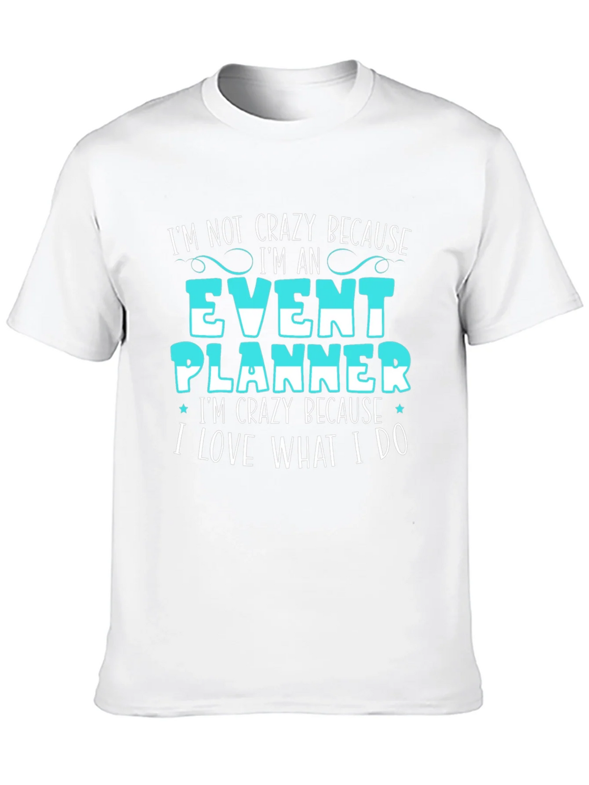 Event Planner T-Shirt - Im Not Crazy Because Funny Tee