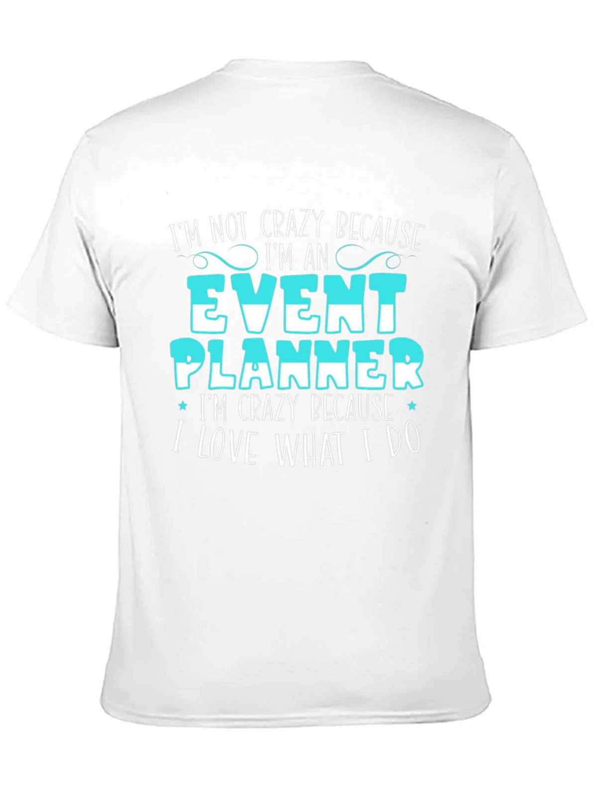 Event Planner T-Shirt - Im Not Crazy Because Funny Tee