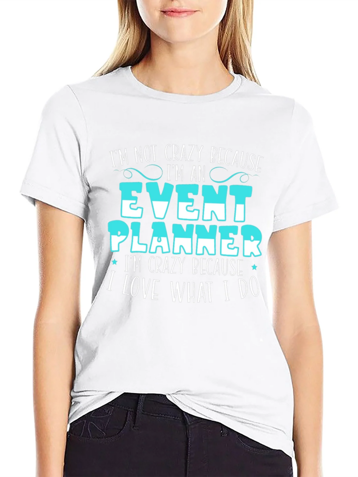 Event Planner T-Shirt - Im Not Crazy Because Funny Tee