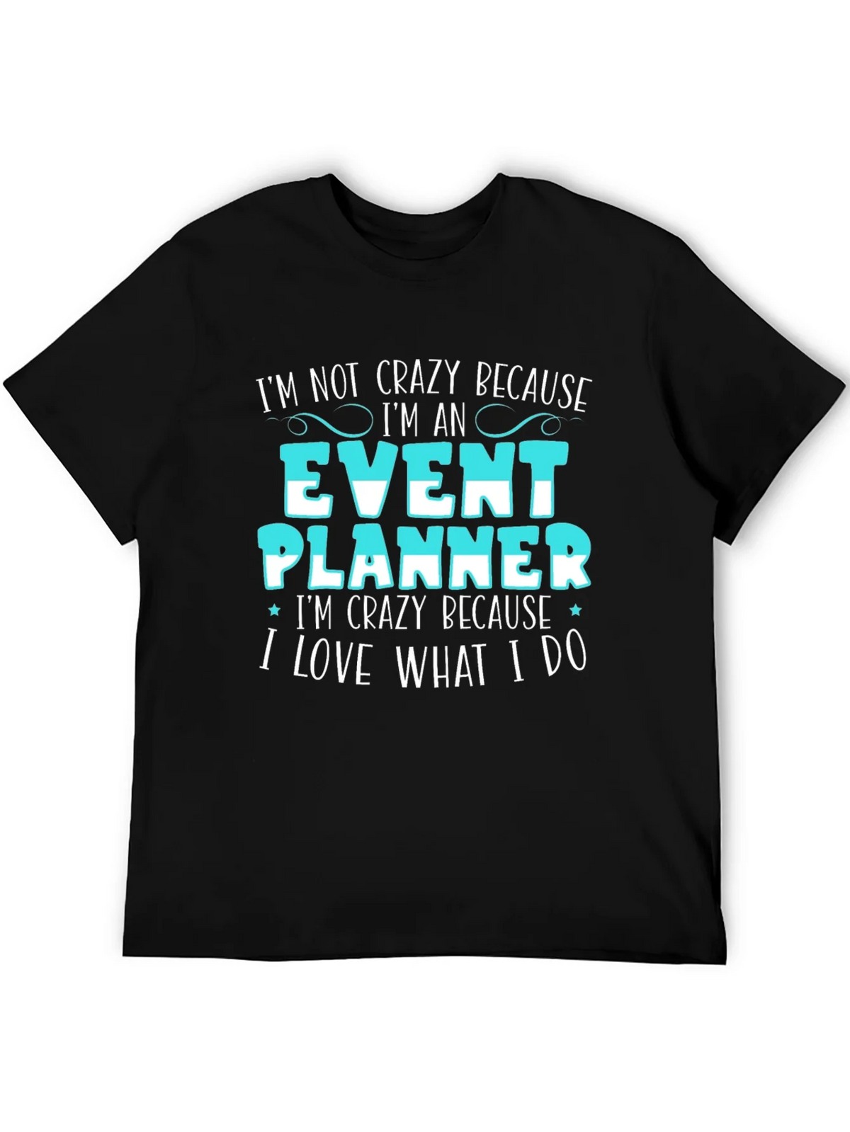 Event Planner T-Shirt - Im Not Crazy Because Funny Tee