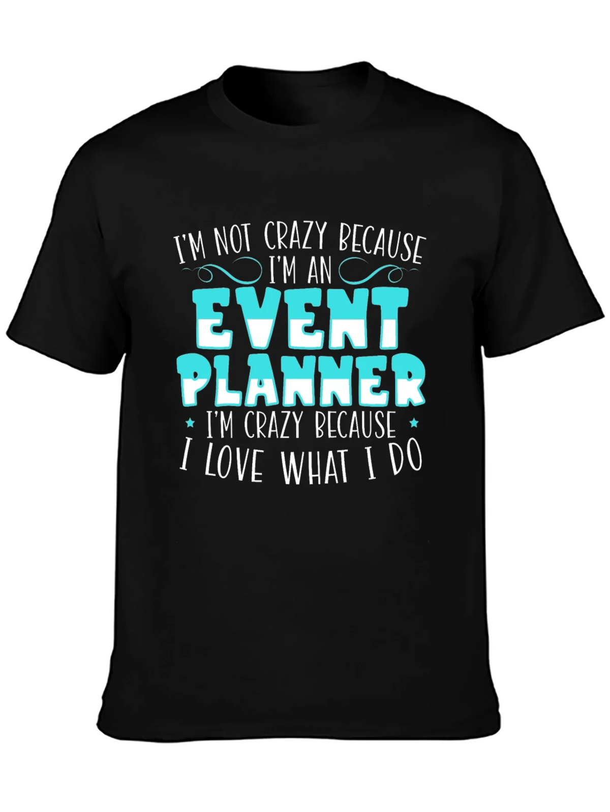 Event Planner T-Shirt - Im Not Crazy Because Funny Tee
