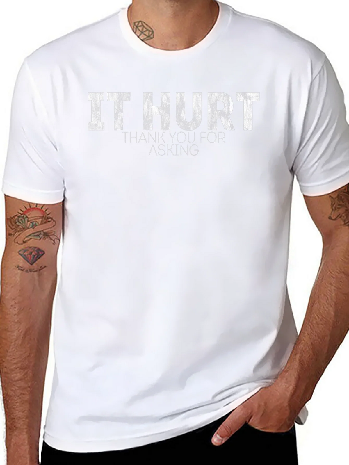 It Hurt T-Shirt - Funny Sarcastic Graphic Tee