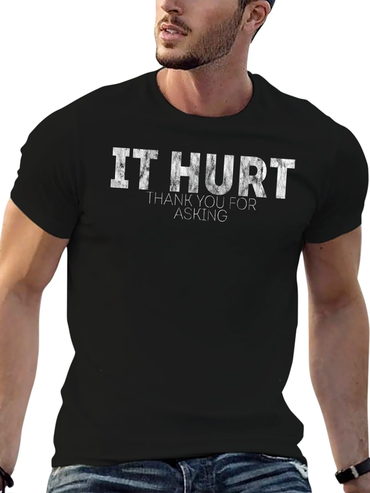 It Hurt T-Shirt - Funny Sarcastic Graphic Tee