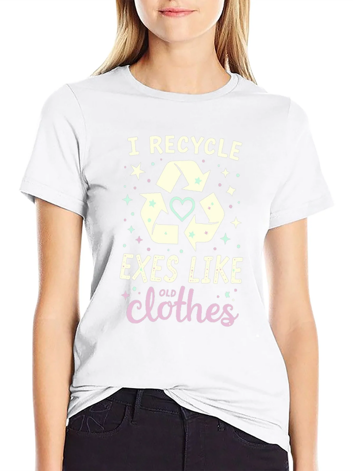 I Recycle Exes Like Old Clothes Funny Graphic T-Shirt
