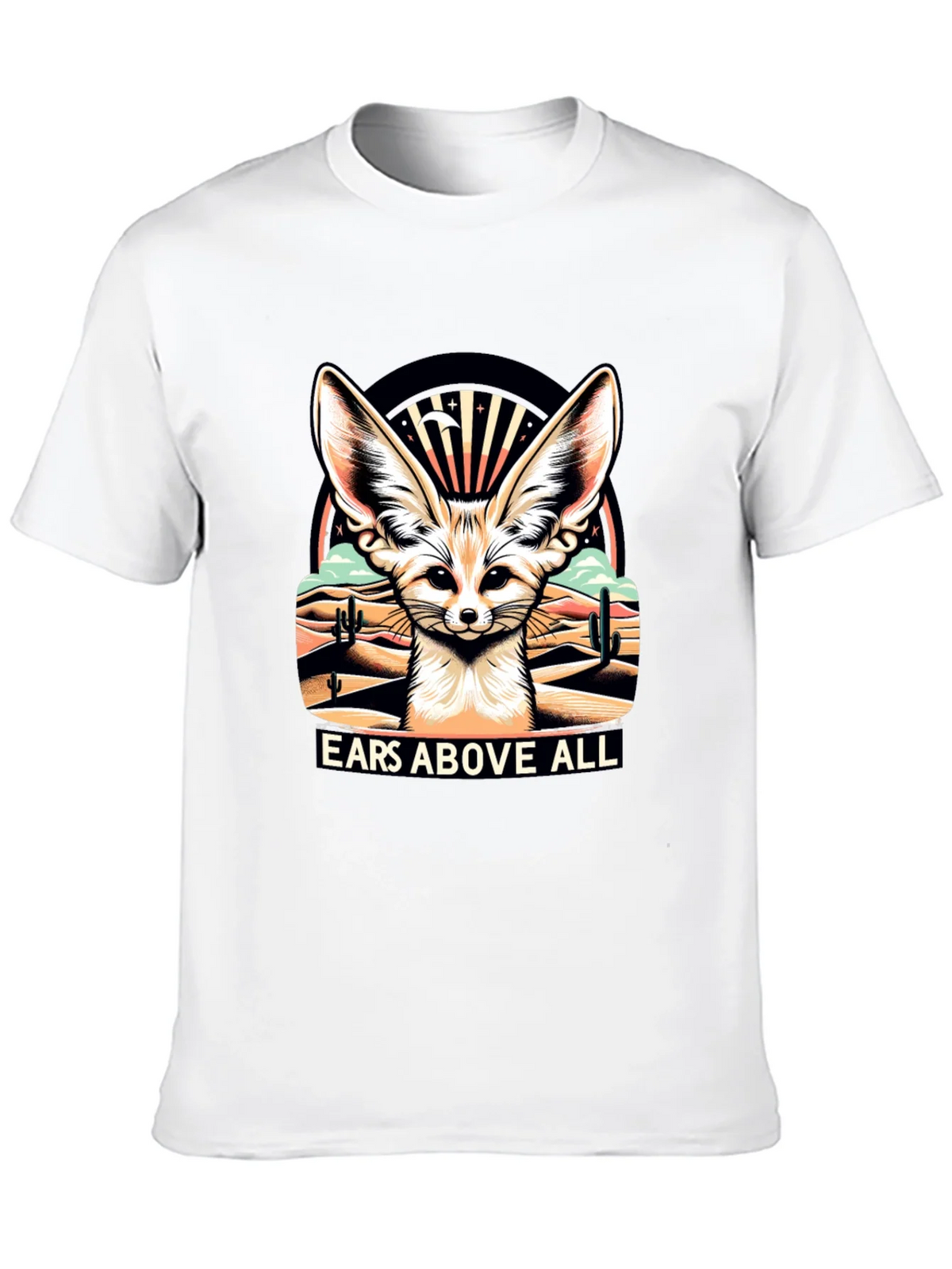 Ears Above All - Fennec Fox T-Shirt
