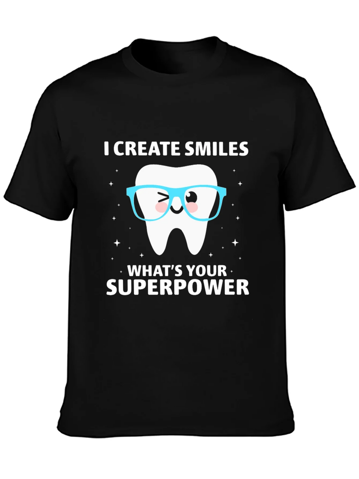 I Create Smiles T-Shirt Dentist Superpower Tee
